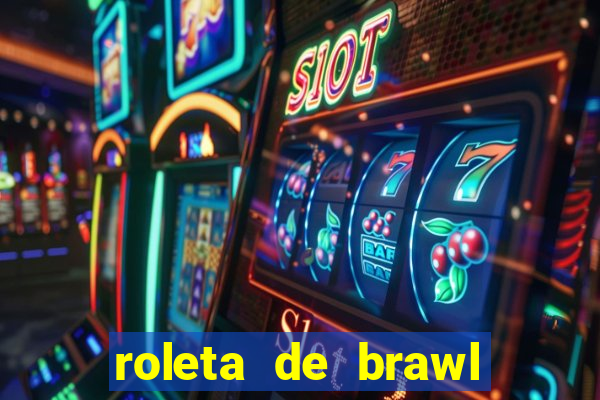 roleta de brawl stars 2024